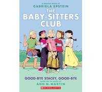 Good-bye Stacey, Good-bye (The Babysitters Club, book 11) (The Babysitters Club Graphic Novel)