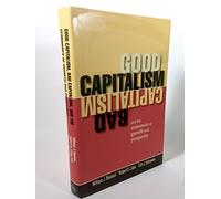 Good Capitalism, Bad Capitalism and the Economics of Growth and Prosperity