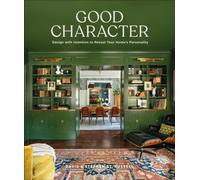 Good Character : Design with Intention to Reveal Your Home’s Personality