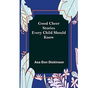 Good Cheer Stories Every Child Should Know