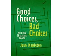 Good Choices, Bad Choices: Bible Characters Decide