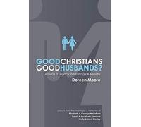 Good Christians, Good Husbands: Leaving a Legacy in Marriage and Ministry