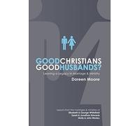Good Christians, Good Husbands?: Leaving a Legacy in Marriage and Ministry by Doreen Moore (2004-05-21)
