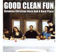 Good Clean Fun - Between Christian Rock and a Hard Place [VINYL]