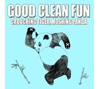 Good Clean Fun - Crouching Tiger, Moshing Panda