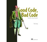 Good Code, Bad Code: Think like a software engineer