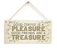 Good Coffee is A Pleasure Good Friends are A Treasure - Beautiful Home Accessory Gift Sign Special Present for Friends
