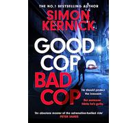 Good Cop Bad Cop: Hero or criminal mastermind? A gripping new thriller from the Sunday Times bestseller (Paperback) - Simon Kernick Book