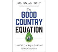 Good Country Equation: How We Can Repair the World in One Generation