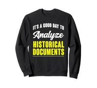 Good Day To Analyze Historical Documents History Buff Sweatshirt