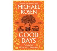 Good Days : An A-Z of Hope and Happiness
