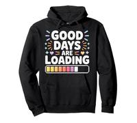 Good Days Are Loading Optimism Progress |- Pullover Hoodie
