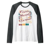 Good Days are Loading Optimism Progress - Raglan Baseball Tee