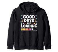 Good Days Are Loading Optimism Progress |- Zip Hoodie