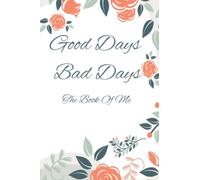 Good Days Bad Days, The Book Of Me - My Thoughts Journal: Help you understand you.