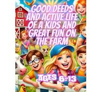 Good Deeds and Active Life of a Kids and Great Fun on The Farm: A Very Interesting Coloring Book From the Active Life of a Kids, for Children 6-13 Years Old.