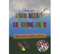 Good Deeds Coloring Book: A Fun and Educational Coloring Book for Kids to Learn Kindness, Sharing, Empathy, and Good Behavior | Character Building Activities for Ages 3-12