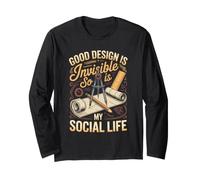 Good Design is Invisible So is My Social Life Graphic Long Sleeve T-Shirt