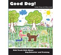 Good Dog!: Kids Teach Kids About Dog Behavior and Training