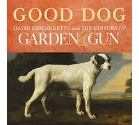 Good Dog: True Stories of Love, Loss, and Loyalty