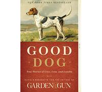 Good Dog: True Stories of Love, Loss, and Loyalty