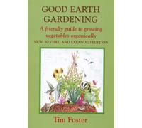 GOOD EARTH GARDENING : A Friendly Guide to Growing Vegetables Organically
