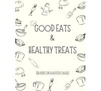 Good Eats & Healthy Treats