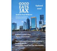 Good Eats Jax: A Locals Guide to the Best Independently-Owned Restaurants Along Florida’s First Coast