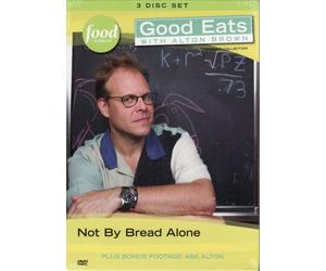 Good Eats with Alton Brown Not By Bread Alone