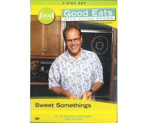 Good Eats with Alton Brown: Sweet Somethings