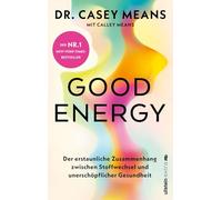 Good Energy: Der erstaunliche Zusammenhang zwischen Stoffwechsel und unerschöpflicher Gesundheit | Das Grundlagenwerk, in dem jeder erfährt, wie man länger gesünder leben kann