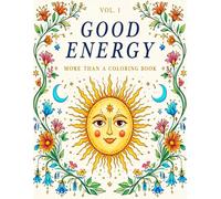 Good Energy: More Than a Coloring Book: Mindful Coloring Pages, Bookmarks & Foldable Cards to Share Good Energy