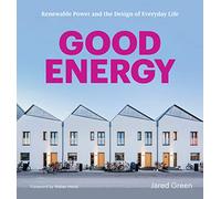 Good Energy: Renewable Power and the Design of Everyday Life