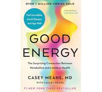 Good Energy: The Surprising Connection Between Metabolism and Limitless Health