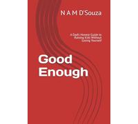 Good Enough: A Dad’s Honest Guide to Raising Kids Without Losing Yourself