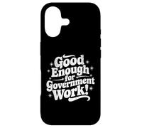Good Enough for Government Work Federal State Employee Humor Case for iPhone 17