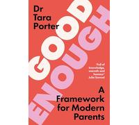 Good Enough Parenting: Reset your own parenting expectations for happier, self-reliant children