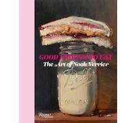 Good Enough to Eat : The Art of Noah Verrier