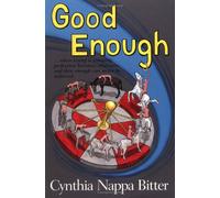 Good Enough: When Losing Is Winning, Perfection Becomes Obsession, & Thin Enough Can Never Be Achieved