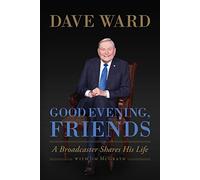 Good Evening, Friends: A Broadcaster Shares His Life