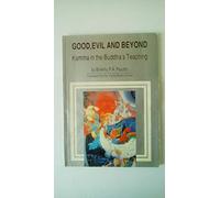 Good, Evil and Beyond: Kamma in the Buddha's Teaching
