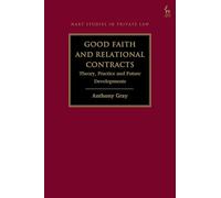 Good Faith and Relational Contracts, Volume 1: Theory, Practice and Future Developments (Hart Studies in Private Law)