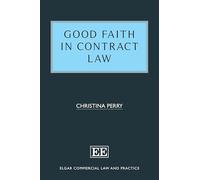 Good Faith in Contract Law (Elgar Commercial Law and Practice series)