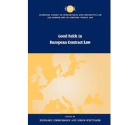 Good Faith in European Contract Law (The Common Core of European Private Law)
