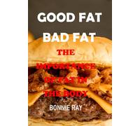 GOOD FAT BAD FAT: THE IMPORTANCE OF FAT IN THE BODY