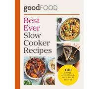 Good Food Best Ever Slow Cooker Recipes: 100 simple, affordable, prep-ahead recipes