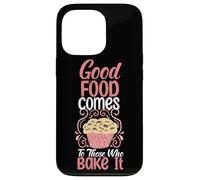 Good Food Comes To Those Who Bake It Case for iPhone 13 Pro