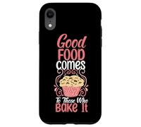 Good Food Comes To Those Who Bake It Case for iPhone XR