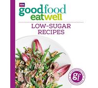 Good Food Eat Well: Low-Sugar Recipes