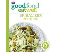 Good Food Eat Well: Spiralizer Recipes